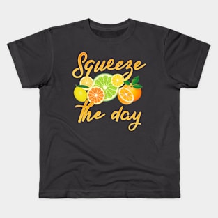 Squeeze the day. And seize it, too! Kids T-Shirt